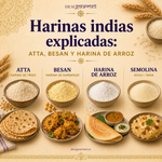 Harinas indias explicadas: atta, besan y harina de arroz