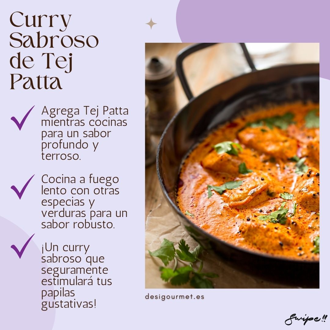 Add Tej Patta while cooking for a deep, earthy flavor. Slow cook with other spices and vegetables for a robust taste. A flavorful curry to stimulate your taste buds!