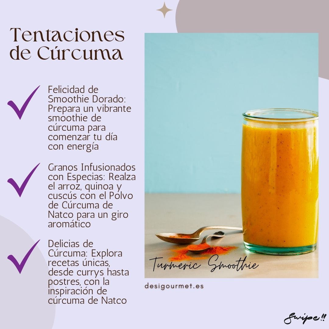Image 4: Tentaciones de Curcuma "Prepare vibrant turmeric smoothies, enhance grains, and explore unique recipes from curries to desserts with Natco Turmeric Powder. desighubourmet.com"