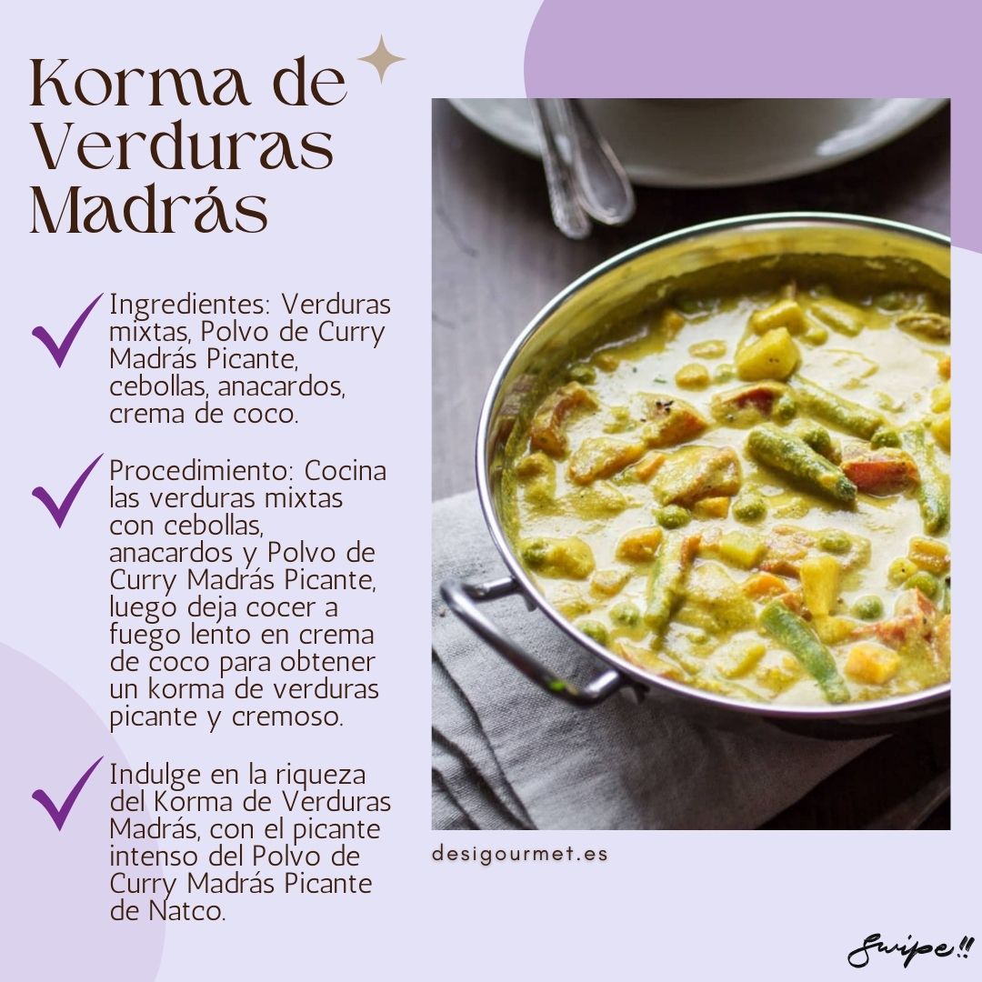 Procedimiento: Cocina las verduras mixtas con cebollas, anacardos y Polvo de Curry Madrás Picante, luego deja cocer a fuego lento en crema de coco para obtener un korma de verduras picante y cremoso. Para llevar: Indulge en la riqueza del Korma de Verduras Madrás, con el picante intenso del Polvo de Curry Madrás Picante de Natco. desighubourmet.com Swipe!!